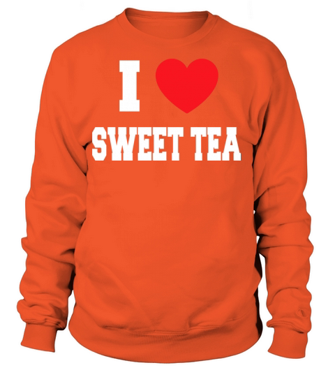 I Love Sweet Tea Women's Sweatshirt