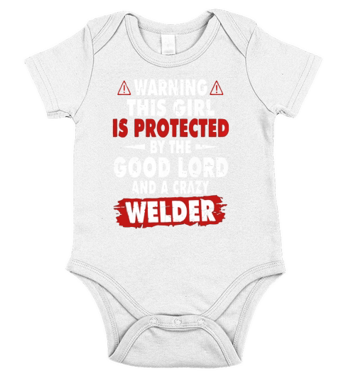 Warning This Girl Is Protected By A Crazy Welder Short Sleeve Baby One-Piece