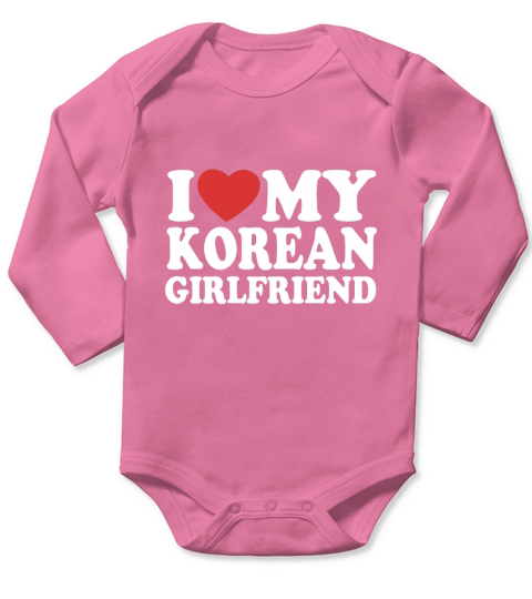 I Love My Korean Girlfriend Long Sleeve Baby One-Piece