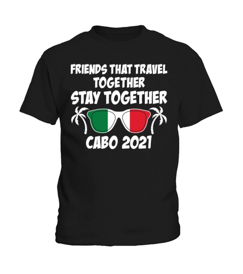 Friends That Travel Together Cabo San Lucas Girls Kids T-Shirt