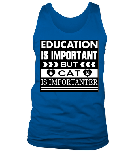 Education Is Important But Cat Is Importanter Tank Top Unisex