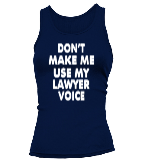 My Lawyer Voice Humorous For Attorney Law Clerk Tank top Woman