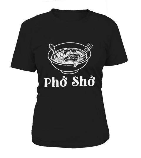 Pho Sho Vietnamese Cuisine Vietnam Foodie Chef Cook Food Women's T-Shirt