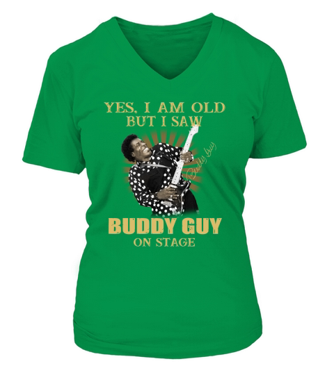 Yes I am old but I saw Buddy Guy on stage signature V-neck T-Shirt Woman