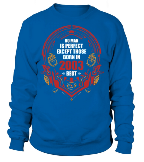No Man is Perfect Except those born in 2003 Women's Sweatshirt