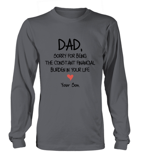 Dad sorry for being the constant financial burden in your life - Baby Onesie Long sleeved Unisex