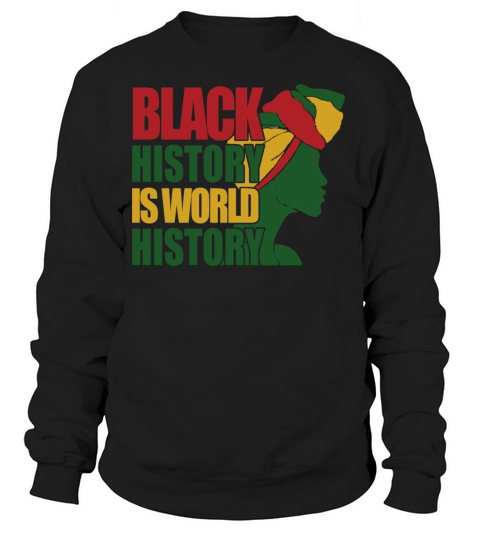 Black History Is World History Tshirt For Black P Women's Sweatshirt