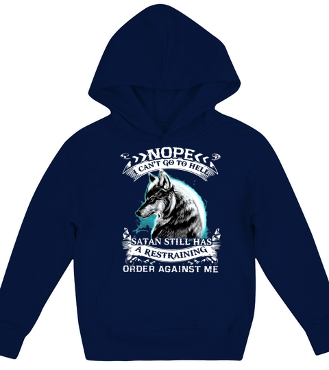No I cant go to hell satan still has a restraining order agains me Kids Hoodie