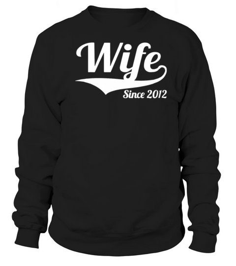 Wife Since 2012 Women's Sweatshirt