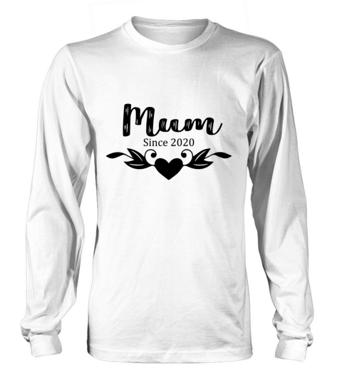 Happy Mothers Day Mum Since 2020 Long sleeved Unisex