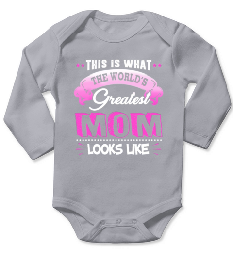 This Is What The World Greatest Mom Looks Like Long Sleeve Baby One-Piece