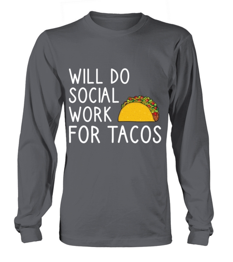Will Do Social Work For Tacos Women's Long Sleeve
