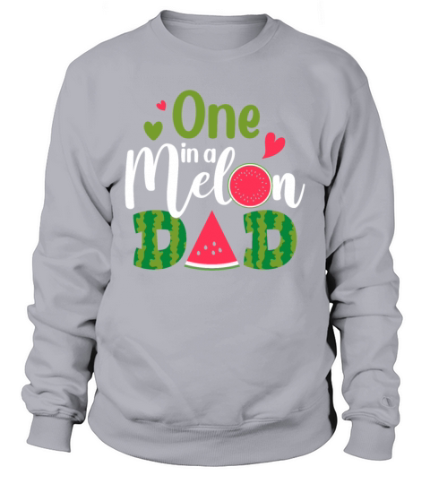 Family One In A Melon Dad Birthday Party Matching Sweatshirt Unisex