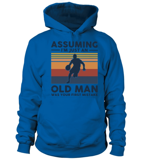 Basketball Assuming I’m Just An Old Man Was Your First Mistake Vintage Shirt Women's Hoodie