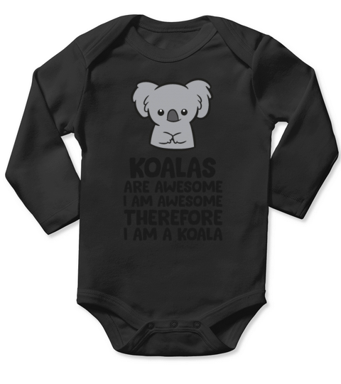 Koalas Are Awesome I Am Awesome Therefore I Am A Long Sleeve Baby One-Piece
