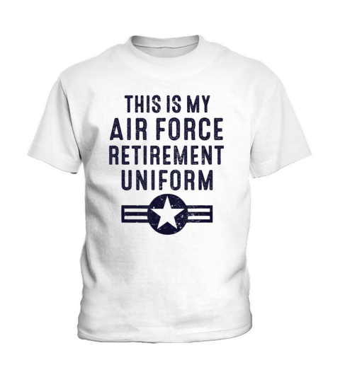 This Is My Air Force Retirement Uniform shirt Kids T-Shirt