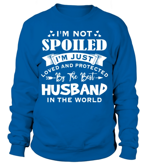 Im not spoiled im just loved and protected by Men's Sweatshirt