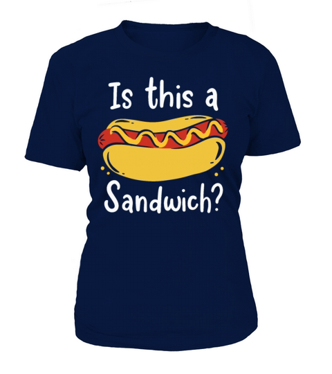 Hot Dog Is this a Sandwich Fast Food Wiener Women's T-Shirt