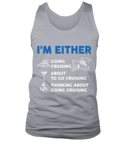 I am either going cruise Men's Tank Top