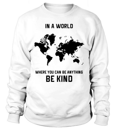 in a world where you can be anything be kind Men's Sweatshirt