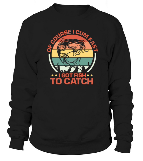 Of Course I Cum Fast I Got Fish To Catch Retro Women's Sweatshirt