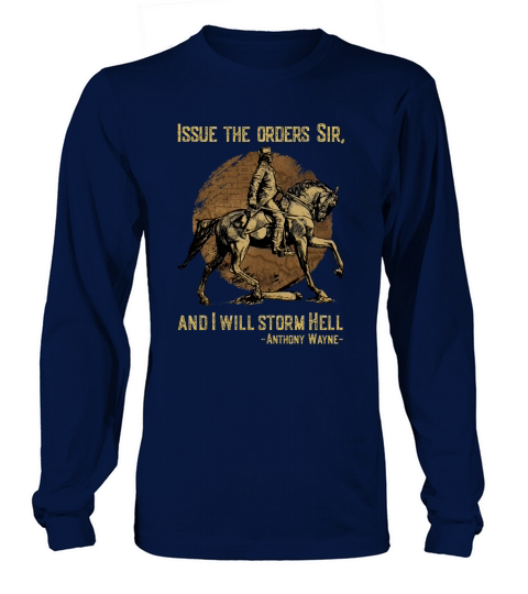 Issue The Orders Sir And I Will Storm Hell Anthony Wayne Horse Long sleeved Unisex