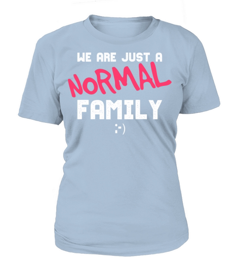 Funny Family Gift For A Normal Family T-Shirt Woman