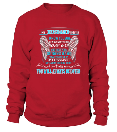 My Husband in Heaven I Know You are Always Watching Over Me Sweatshirt Unisex