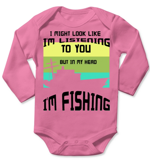 I MIGHT LOOK LIKE I M LISTENING TO YOU BUT IN MY H Long Sleeve Baby One-Piece