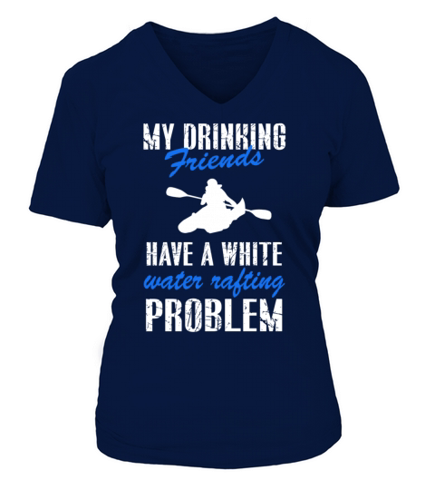 White water rafting - My drinking friends have a W V-neck T-Shirt Woman