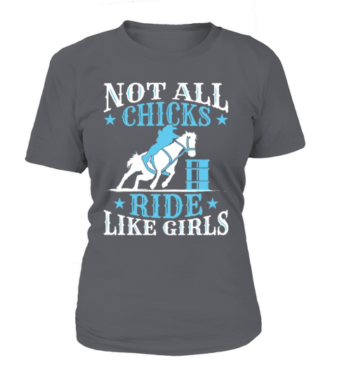 Barrel Racing Not All Chicks Ride Like Girls Women's T-Shirt