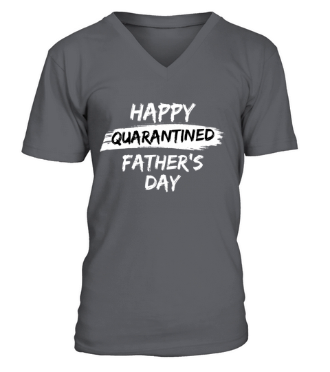 Happy Quarantined Fathers day Men's V-Neck T-shirt