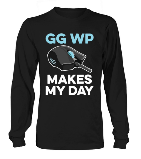 GG WP makes my day Quote for a Computer Gamer Long sleeved Unisex
