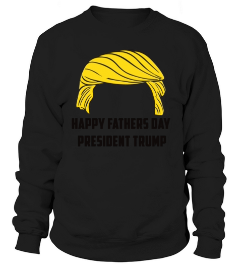 Happy Fathers Day President Trump Men's Sweatshirt
