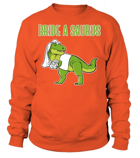 Bride Dinosaur Bride A Saurus Women's Sweatshirt