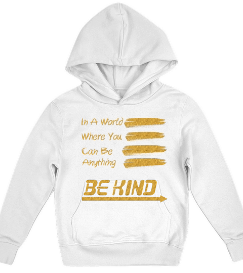 In A World Where You Can Be Anything Be Kind Kids Hoodie