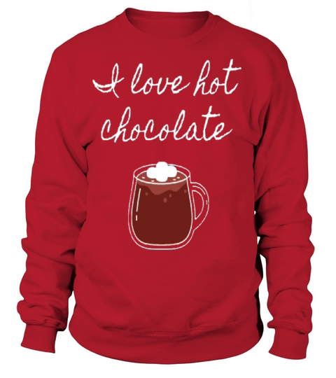 I Love Hot Chocolate Women's Sweatshirt