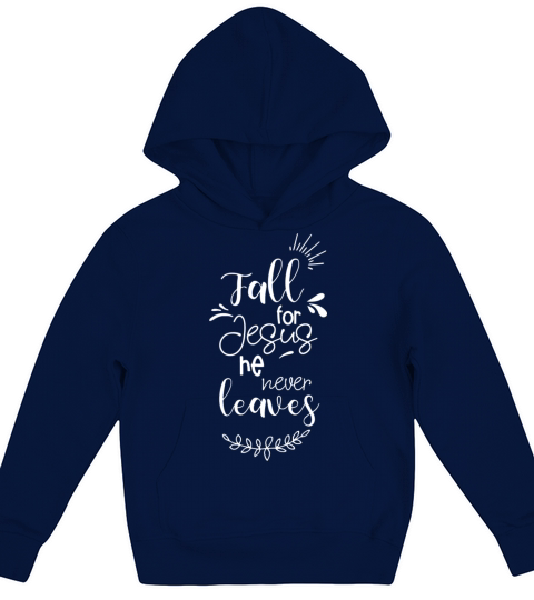 Fall For Jesus He Never Leaves Kids Hoodie