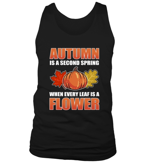 Autumn Is A Second Spring When Every Leaf Is A Men's Tank Top