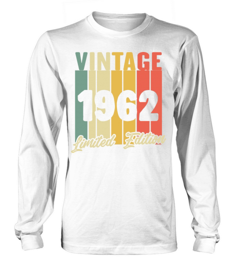 Funny Gift Birthday Vintage 1962 Limited Edition Long sleeved Unisex