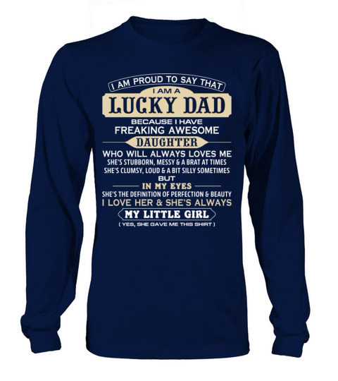 I Am Proud To Say That I Am A Lucky Dad Birthday G Men's Long Sleeve