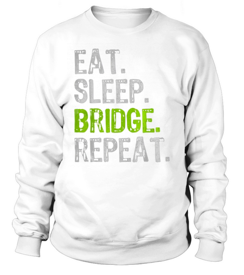 Eat Sleep Bridge Repeat Funny Player Card Game Gift T Shirt Sweatshirt Unisex