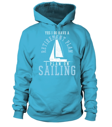 Yes I Do Have A Retirement Plan I Plan On Sailing Women's Hoodie