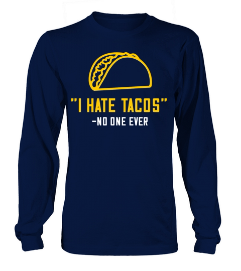 I hate tacos no one ever Long sleeved Unisex