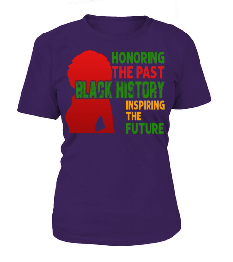 Honoring The Past Black History Inspiring The The Women's T-Shirt