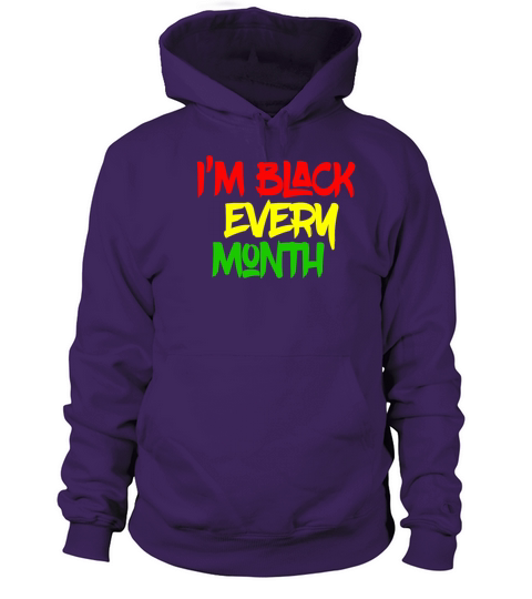 im Black Every Month Black History Month Women's Hoodie