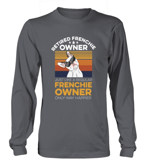 Frenchie Dog Quote for a Retired Frenchie Owner Women's Long Sleeve