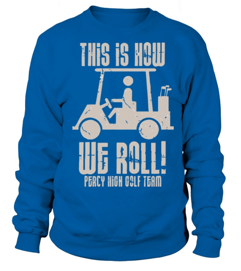This Is How We Roll Percy High Golf Team Men's Sweatshirt