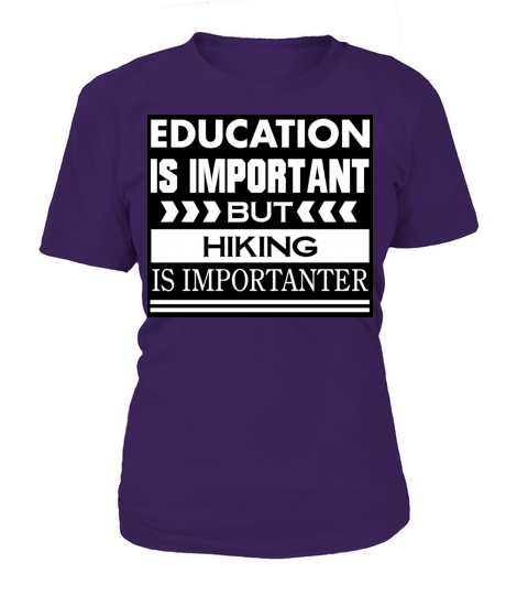 Education is important but HIKING is Importanter T-Shirt Woman