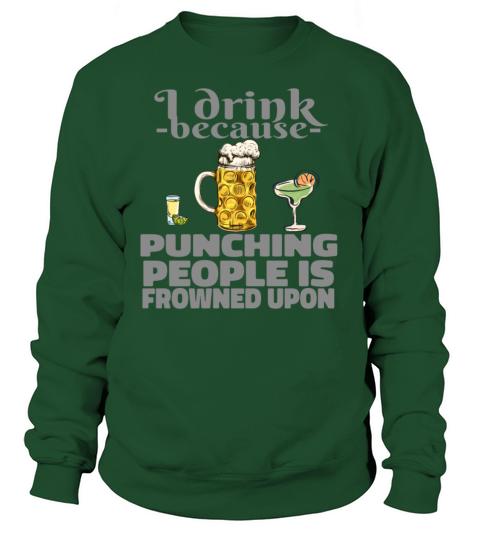 I drink because punching people is frowned up Women's Sweatshirt